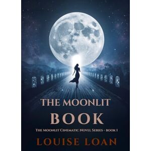 Loan, Louise The Moonlit Book: Every Scar Is a Door (The Moonlit Cinematic Novel Series) Loan, Louise The Moonlit Book: Every Scar Is a Door (The Moonlit Cinematic Novel Series)