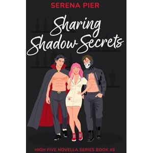 Pier, Serena Sharing Shadow Secrets: Halloween Themed, MFM, Threesome, Why Choose, DVP, Billionaire, Girl Boss, Mental Health Rep, LGBTQIA+ Rep, Sober Rep: 6 (High Five Novella) Pier, Serena Sharing Shadow Secrets: Halloween Themed, MFM, Threesome, Why Choose, DVP, Billionaire, Girl Boss, Mental Health Rep, LGBTQIA+ Rep, Sober Rep: 6 (High Five Novella)