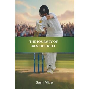 Alice, Sam The Journey of Ben Duckett: England’s Fearless Batsman and His Historic Rise to Cricketing Greatness Alice, Sam The Journey of Ben Duckett: England’s Fearless Batsman and His Historic Rise to Cricketing Greatness
