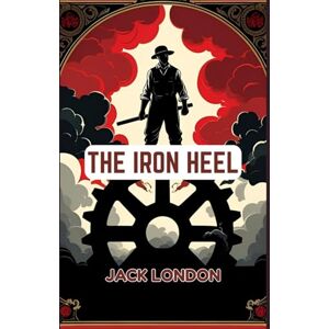 JACK LONDON The Iron Heel JACK LONDON The Iron Heel