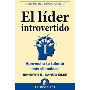 Kahnweiler, Jennifer B Lider Introvertido, El: Aprovecha Tu Talento Mas Silencioso (Gestion del Conocimiento) Kahnweiler, Jennifer B Lider Introvertido, El: Aprovecha Tu Talento Mas Silencioso (Gestion del Conocimiento)