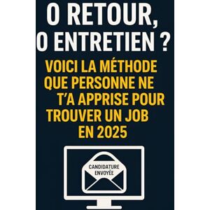 Beaubrun, Giovanne 0 retour, 0 entretien ? Voici la méthode que personne ne t’a apprise pour trouver un job en 2025: Un guide concret pour enfin décrocher un poste en ... sans réseau ni piston (Réussir au Travail) Beaubrun, Giovanne 0 retour, 0 entretien ? Voici la méthode que personne ne t’a apprise pour trouver un job en 2025: Un guide concret pour enfin décrocher un poste en ... sans réseau ni piston (Réussir au Travail)