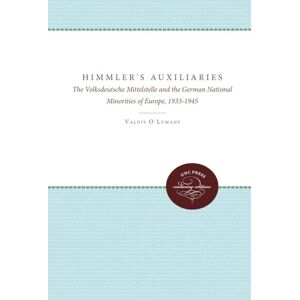 Lumans, Valdis O. Himmler's Auxiliaries: The Volksdeutsche Mittelstelle and the German National Minorities of Europe, 1933-1945 (UNC Press Enduring Edition) Lumans, Valdis O. Himmler's Auxiliaries: The Volksdeutsche Mittelstelle and the German National Minorities of Europe, 1933-1945 (UNC Press Enduring Edition)
