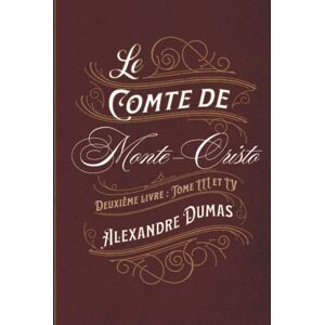 Dumas, Alexandre Le Comte de Monte-Cristo Deuxième livre : Tome III et IV: Classic collector Dumas, Alexandre Le Comte de Monte-Cristo Deuxième livre : Tome III et IV: Classic collector