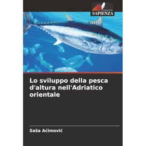 Aćimović, Saša Lo sviluppo della pesca d'altura nell'Adriatico orientale Aćimović, Saša Lo sviluppo della pesca d'altura nell'Adriatico orientale