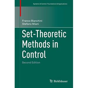 Blanchini, Franco Set-Theoretic Methods in Control (Systems & Control: Foundations & Applications) Blanchini, Franco Set-Theoretic Methods in Control (Systems & Control: Foundations & Applications)
