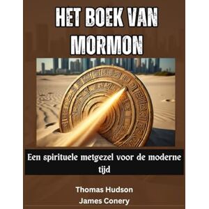 Conery, James Het Boek van Mormon: Een spirituele metgezel voor de moderne tijd Conery, James Het Boek van Mormon: Een spirituele metgezel voor de moderne tijd