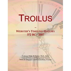 International, Icon Group Troilus: Webster's Timeline History, 372 BC 2007 International, Icon Group Troilus: Webster's Timeline History, 372 BC 2007
