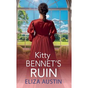 Austin, Eliza Kitty Bennet's Ruin: A gorgeous regency historical romance from Eliza Austin (Pemberley Presents, 4) Austin, Eliza Kitty Bennet's Ruin: A gorgeous regency historical romance from Eliza Austin (Pemberley Presents, 4)