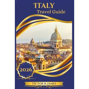 James, Victor B. ITALY Travel Guide 2026 James, Victor B. ITALY Travel Guide 2026