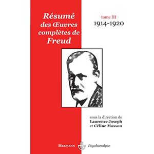 Joseph, Laurence Résumé des oeuvres complètes de Freud: Tome III. 1914-1920 (HR.HERMAN.PSYCH) Joseph, Laurence Résumé des oeuvres complètes de Freud: Tome III. 1914-1920 (HR.HERMAN.PSYCH)