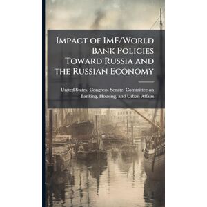 Impact of IMF/World Bank Policies Toward Russia and the Russian Economy Impact of IMF/World Bank Policies Toward Russia and the Russian Economy