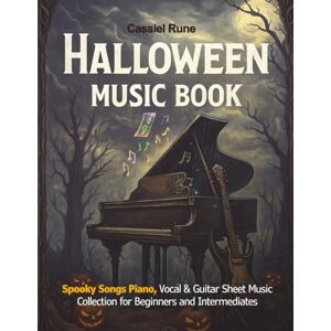 Rune, Cassiel Halloween Music Book: Spooky Songs for Piano, Vocal & Guitar Sheet Music Collection for beginners and intermediates Rune, Cassiel Halloween Music Book: Spooky Songs for Piano, Vocal & Guitar Sheet Music Collection for beginners and intermediates