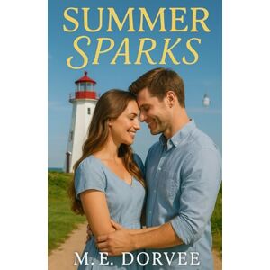 Dorvee, M.E. Summer Sparks: A Hallmark Inspired Novel (A Hallmark ROM-COM Inspired Novels) Dorvee, M.E. Summer Sparks: A Hallmark Inspired Novel (A Hallmark ROM-COM Inspired Novels)