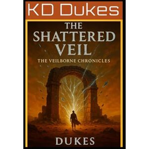 Dukes, KD The Shattered Veil (The veilborne Chronicles) Dukes, KD The Shattered Veil (The veilborne Chronicles)