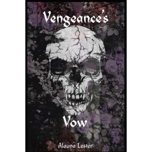 Lester, Alauna Evelyn Vengeance's Vow (Sacred Oaths) Lester, Alauna Evelyn Vengeance's Vow (Sacred Oaths)