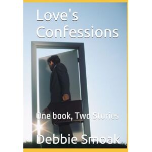 smoak, debbie love's confessions: One book, Two Stories smoak, debbie love's confessions: One book, Two Stories