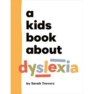 Travers, Sarah A Kids Book About Dyslexia Travers, Sarah A Kids Book About Dyslexia