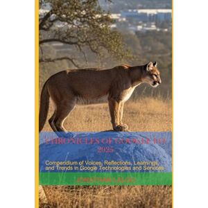 Lalou, Jonathan Chronicles of Google I/O 2025: Compendium of Voices, Reflections, Learnings, and Trends in Google Technologies and Services (SayaSoft Publishing) Lalou, Jonathan Chronicles of Google I/O 2025: Compendium of Voices, Reflections, Learnings, and Trends in Google Technologies and Services (SayaSoft Publishing)