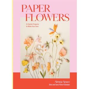 Finne Frandsen, Sara Paper Flowers: 15 Stylish Projects To Make Your Own Finne Frandsen, Sara Paper Flowers: 15 Stylish Projects To Make Your Own