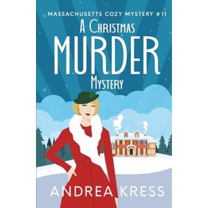 KRESS, ANDREA A CHRISTMAS MURDER MYSTERY: Historical Murder Mystery (Massachusetts Cozy Mystery) KRESS, ANDREA A CHRISTMAS MURDER MYSTERY: Historical Murder Mystery (Massachusetts Cozy Mystery)