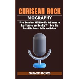 Stokes, Natalie CHRISEAN ROCK BIOGRAPHY: From Homeless Childhood in Baltimore to Rap Stardom and Reality TV — How She Found Her Voice, Faith, and Future Stokes, Natalie CHRISEAN ROCK BIOGRAPHY: From Homeless Childhood in Baltimore to Rap Stardom and Reality TV — How She Found Her Voice, Faith, and Future