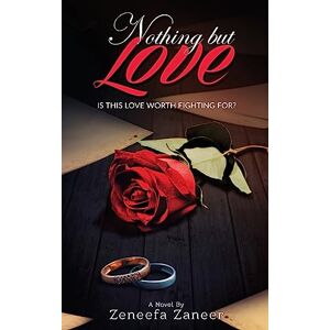 Zaneer, Zeneefa Nothing but Love: Is this love worth fighting for? Zaneer, Zeneefa Nothing but Love: Is this love worth fighting for?