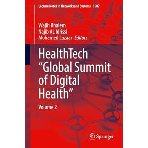 HealthTech “Global Summit of Digital Health”: Volume 2 (Lecture Notes in Networks and Systems, 1587) HealthTech “Global Summit of Digital Health”: Volume 2 (Lecture Notes in Networks and Systems, 1587)