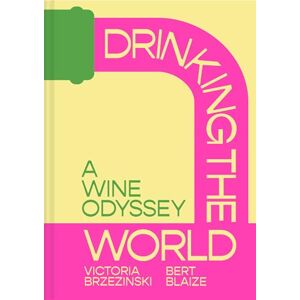 Brzezinski, Victoria Drinking the World: A wine and travel odyssey through the world’s hidden gems, new for 2025 Brzezinski, Victoria Drinking the World: A wine and travel odyssey through the world’s hidden gems, new for 2025