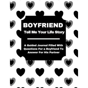 Lee Boyfriend Tell Me Your Life Story: A Guided Journal Filled With Questions For a Boyfriend To Answer For His Partner Lee Boyfriend Tell Me Your Life Story: A Guided Journal Filled With Questions For a Boyfriend To Answer For His Partner