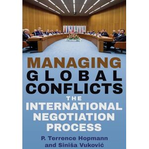 Hopmann, P. Terrence Managing Global Conflicts: The International Negotiation Process (Syracuse Studies on Peace and Conflict Resolution) Hopmann, P. Terrence Managing Global Conflicts: The International Negotiation Process (Syracuse Studies on Peace and Conflict Resolution)