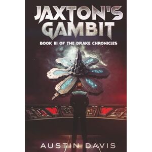 Davis, Austin Jaxton's Gambit: Book III of the Drake Chronicles Davis, Austin Jaxton's Gambit: Book III of the Drake Chronicles