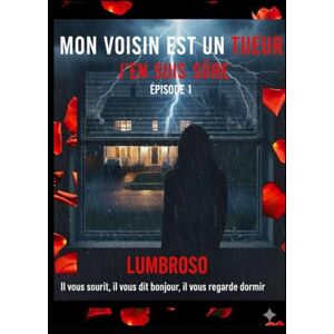 Lumbroso, karell Mon voisin est un tueur, j'en suis sûr... Lumbroso, karell Mon voisin est un tueur, j'en suis sûr...