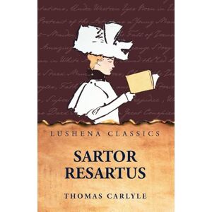 Thomas Carlyle Sartor Resartus Thomas Carlyle Sartor Resartus