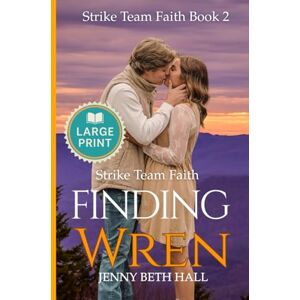 Hall, Jenny Beth Finding Wren (Large Print Edition): A Firefighter, Running, Slow Burn, Faith Based Romance (Strike Team Faith) Hall, Jenny Beth Finding Wren (Large Print Edition): A Firefighter, Running, Slow Burn, Faith Based Romance (Strike Team Faith)