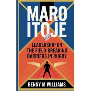 M.Williams, Benny Maro Itoje: Leadership on the Field-Breaking Barriers in Rugby M.Williams, Benny Maro Itoje: Leadership on the Field-Breaking Barriers in Rugby