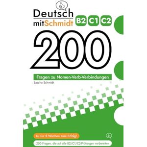 Schmidt, Sascha Deutsch mit Schmidt 200 Fragen zu Nomen-Verb-Verbindungen B2 C1 C2 Schmidt, Sascha Deutsch mit Schmidt 200 Fragen zu Nomen-Verb-Verbindungen B2 C1 C2