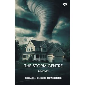 Craddock, Charles Egbert The Storm CentreA Novel (Edition1) Craddock, Charles Egbert The Storm CentreA Novel (Edition1)