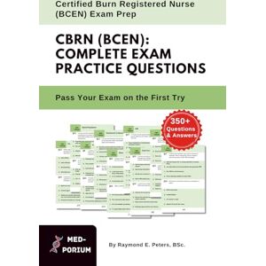 Education, MedPorium Complete CBRN (BCEN) Exam Preparation: Certified Burn Registered Nurse: 350+ Multiple Choice Questions Education, MedPorium Complete CBRN (BCEN) Exam Preparation: Certified Burn Registered Nurse: 350+ Multiple Choice Questions