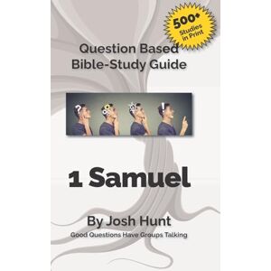 Hunt, Josh Question Based Bible Study Guide -- 1 Samuel: Good Questions Have Groups Talking: Volume 49 (Good Questions Have Groups Have Talking) Hunt, Josh Question Based Bible Study Guide -- 1 Samuel: Good Questions Have Groups Talking: Volume 49 (Good Questions Have Groups Have Talking)