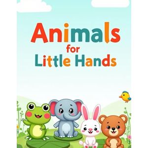 Blake, Anna Animals for Little Hands: Easy Coloring Book for Kids Ages 3–5 Blake, Anna Animals for Little Hands: Easy Coloring Book for Kids Ages 3–5