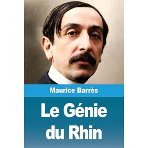 Barrès, Maurice Le Génie du Rhin Barrès, Maurice Le Génie du Rhin