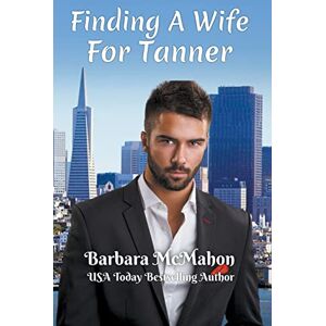 McMahon, Barbara Finding a Wife For Tanner: 3 (Golden Gate Romance) McMahon, Barbara Finding a Wife For Tanner: 3 (Golden Gate Romance)