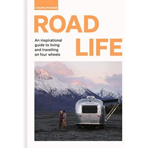 Santabarbara, Sebastian Antonio Road Life: An inspirational guide to living and travelling on four wheels (Slow Life Guides) Santabarbara, Sebastian Antonio Road Life: An inspirational guide to living and travelling on four wheels (Slow Life Guides)