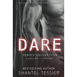 Tessier, Shantel Dare Series Collection: A Dark Bully Romance Tessier, Shantel Dare Series Collection: A Dark Bully Romance