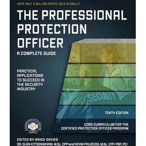 Davies, Sandi The Professional Protection Officer: Practical Applications to Succeed in the Security Industry Davies, Sandi The Professional Protection Officer: Practical Applications to Succeed in the Security Industry