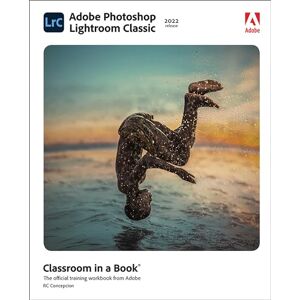 Concepcion, Rafael Adobe Photoshop Lightroom Classic Classroom in a Book (2022 release) Concepcion, Rafael Adobe Photoshop Lightroom Classic Classroom in a Book (2022 release)