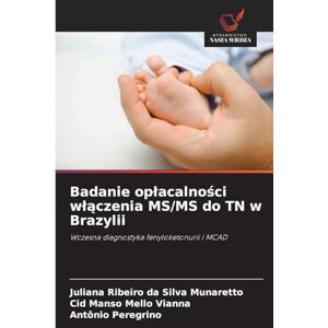 Silva Badanie oplacalności wlączenia MS/MS do TN w Brazylii: Wczesna diagnostyka fenyloketonurii i MCAD Silva Badanie oplacalności wlączenia MS/MS do TN w Brazylii: Wczesna diagnostyka fenyloketonurii i MCAD