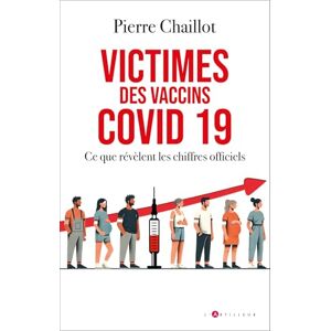 Chaillot, Pierre Victimes des vaccins covid 19, ce que révèlent les chiffres officiels Chaillot, Pierre Victimes des vaccins covid 19, ce que révèlent les chiffres officiels