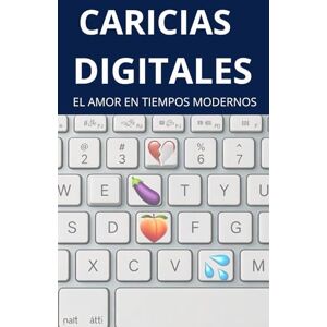 Editorial, Encre Caricias Digitales: El Amor en Tiempos Modernos: Cómo los chats y las pantallas transformaron la forma en que nos enamoramos, nos herimos y nos extrañamos. Editorial, Encre Caricias Digitales: El Amor en Tiempos Modernos: Cómo los chats y las pantallas transformaron la forma en que nos enamoramos, nos herimos y nos extrañamos.